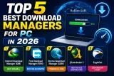 Top 5 Best Download Managers for PC in 2026 (Fast, Free and Secure)